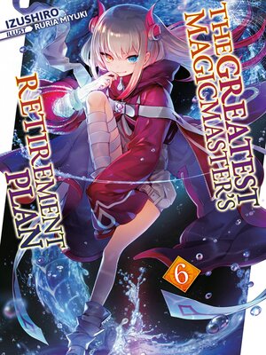 cover image of The Greatest Magicmaster's Retirement Plan, Volume 6